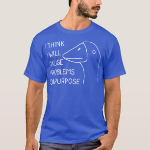 Camiseta Eu acho que vou causar problemas no propósito 1