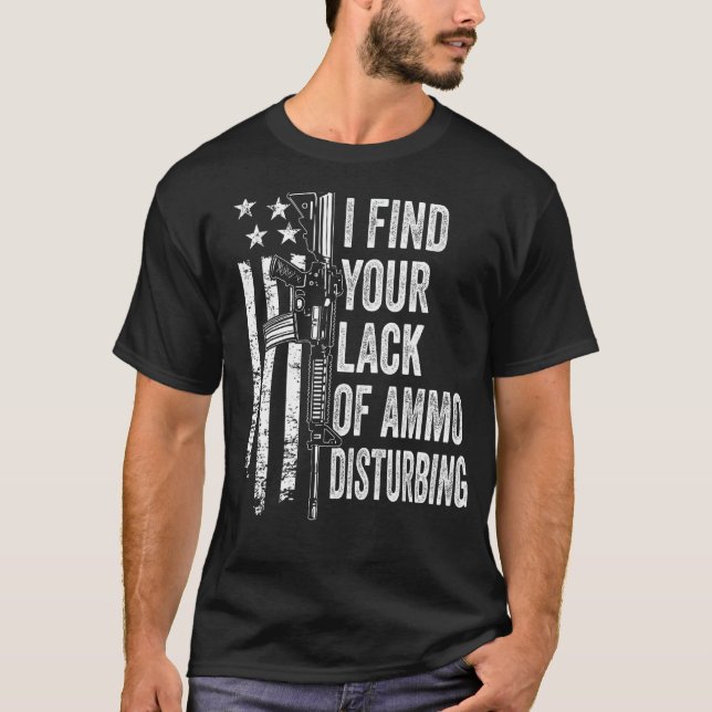 Camiseta Eu Acho Sua Falta De Ammo Perturbante - USA Funny  (Frente)