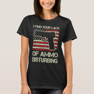 Camiseta Eu Acho Sua Falta De Munição Perturbadora Bandeir