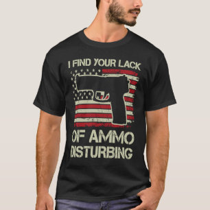 Camiseta Eu Acho Sua Falta De Munição Perturbadora Pistola