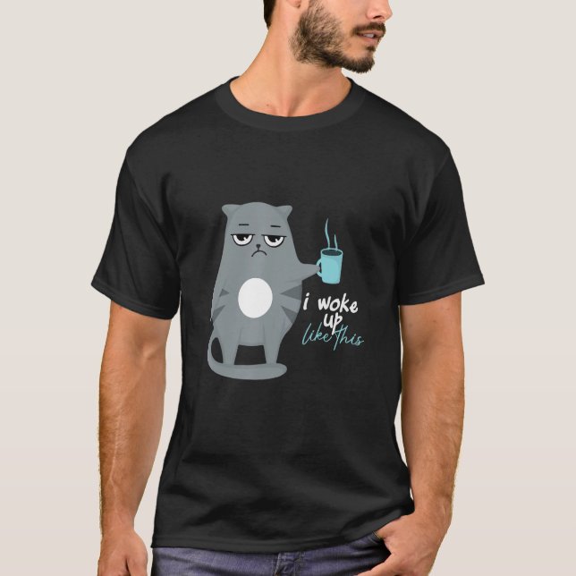 Camiseta Eu Acordei Como Este Café De Gato Dizendo (Frente)
