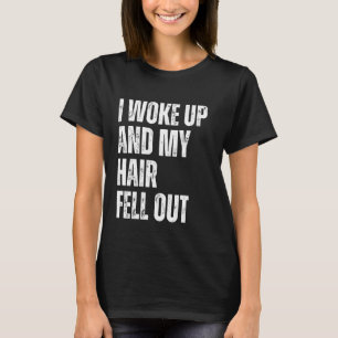 Camiseta Eu acordei e meu cabelo caiu Cabeça careca engraça