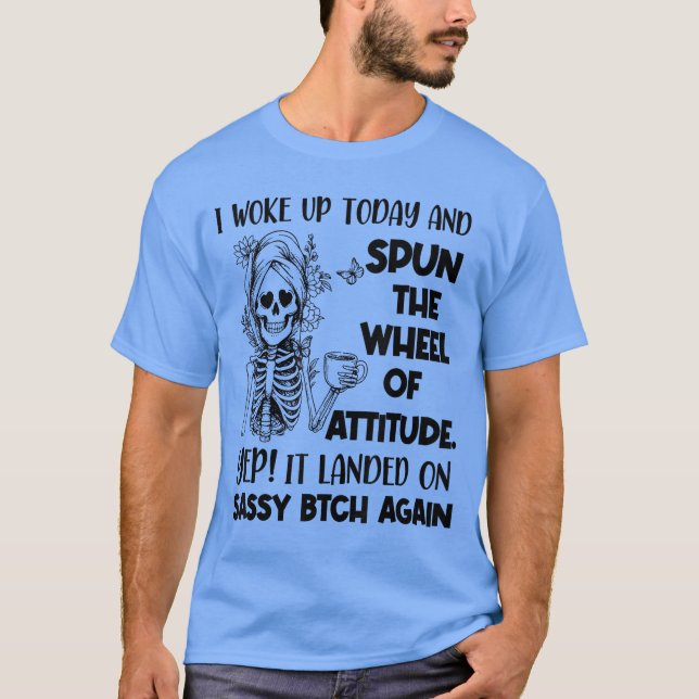 Camiseta Eu acordei hoje e girei a Roda da Atitude, sim (Frente)