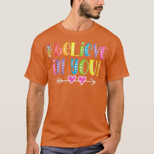 Camiseta Eu Acredito Em Seu Dia De Teste De Professores Ins