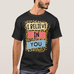 Camiseta Eu Acredito Em Seu Dia De Teste Motivacional Leopa