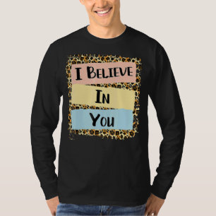 Camiseta Eu Acredito Em Seu Dia De Teste Motivacional Leopa