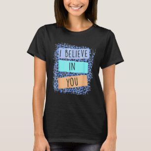 Camiseta Eu Acredito Em Seu Dia De Teste Motivacional Leopa
