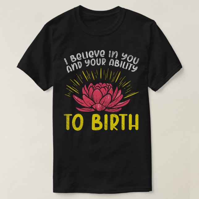 Camiseta Eu Acredito Em Você E Na Sua Habilidade De Nascer (Frente do Design)