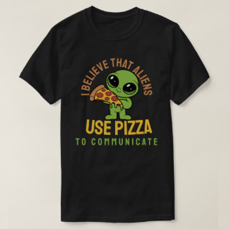 Camiseta Eu acredito que aliens usam pizza para se comunica