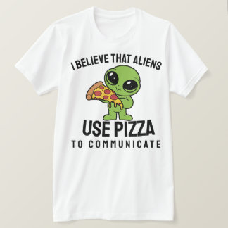 Camiseta Eu acredito que aliens usam pizza para se comunica