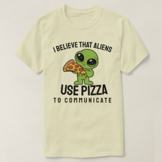 Camiseta Eu acredito que aliens usam pizza para se comunica