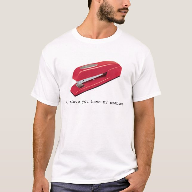 Camiseta Eu acredito que você tem meu grampeador (Frente)