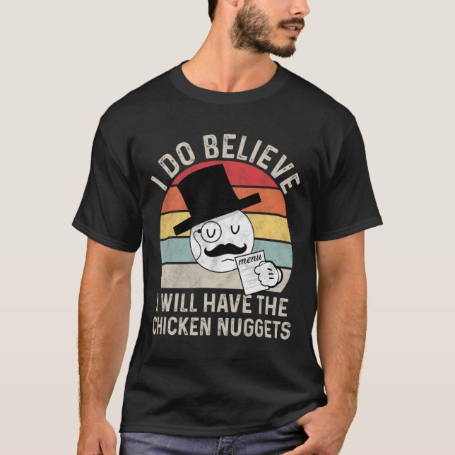 Camiseta Eu Acredito Que Vou Comer Os Nuggets De Frango, Fu (Frente)