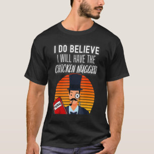 Camiseta Eu Acredito Que Vou Comer Os Nuggets De Frango Mon