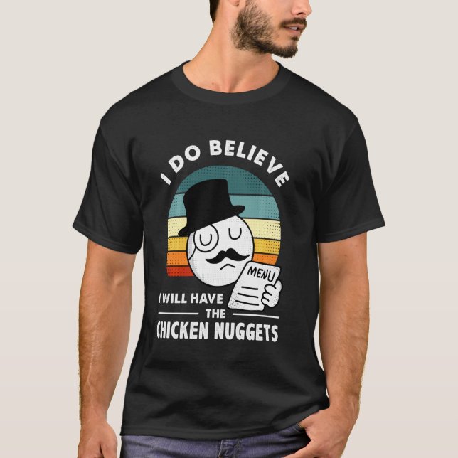 Camiseta Eu acredito que vou querer os nuggets de frango (Frente)