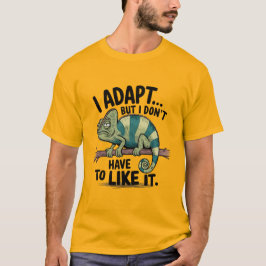 Camiseta Eu Adapto-Me Mas Não Tenho Que Gostar