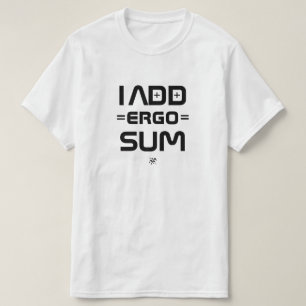 Camiseta Eu Adiciono Ergo Sum – Filosofia Piada de Geek