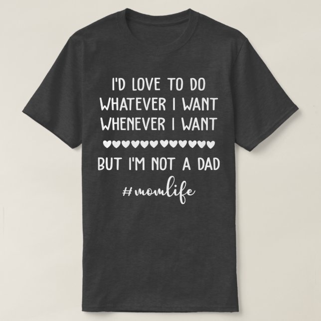 Camiseta Eu Adoraria Fazer O Que Eu Quiser Vida De Mãe (Frente do Design)