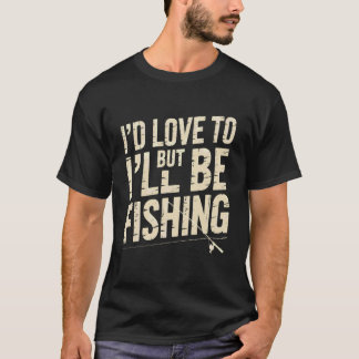 Camiseta Eu adoraria, mas estarei pescando Humorístico Pesc
