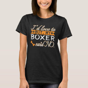 Camiseta Eu adoraria, mas o meu Boxer disse "Sem Cachorros"