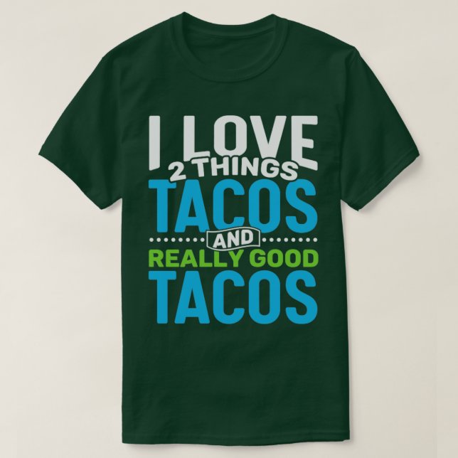 Camiseta Eu adoro 2 coisas Tacos e Tacos Realmente bons (Frente do Design)