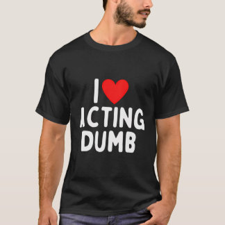 Camiseta Eu Adoro Agir Idiota
