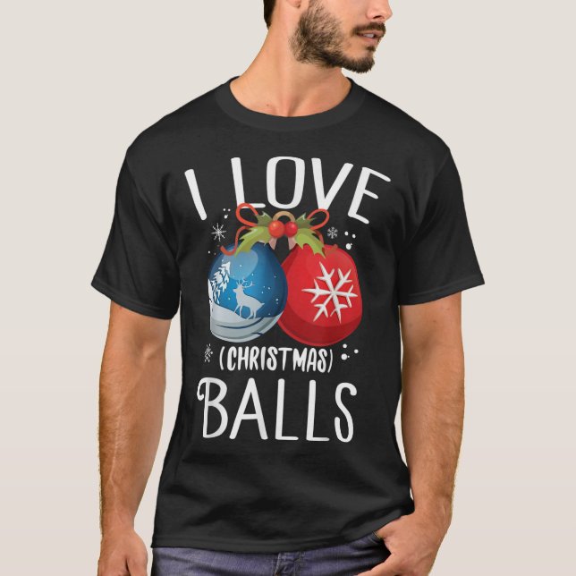 Camiseta Eu Adoro As Bolas De Natal Engraçado Piada Adulto  (Frente)