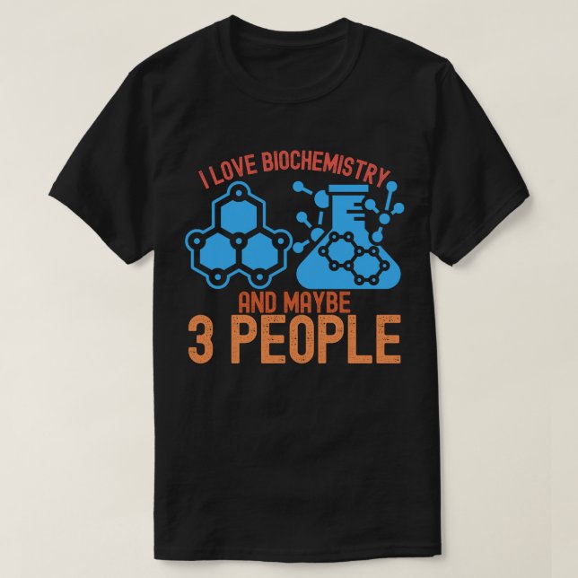 Camiseta Eu adoro bioquímica e talvez três Pessoas (Frente do Design)