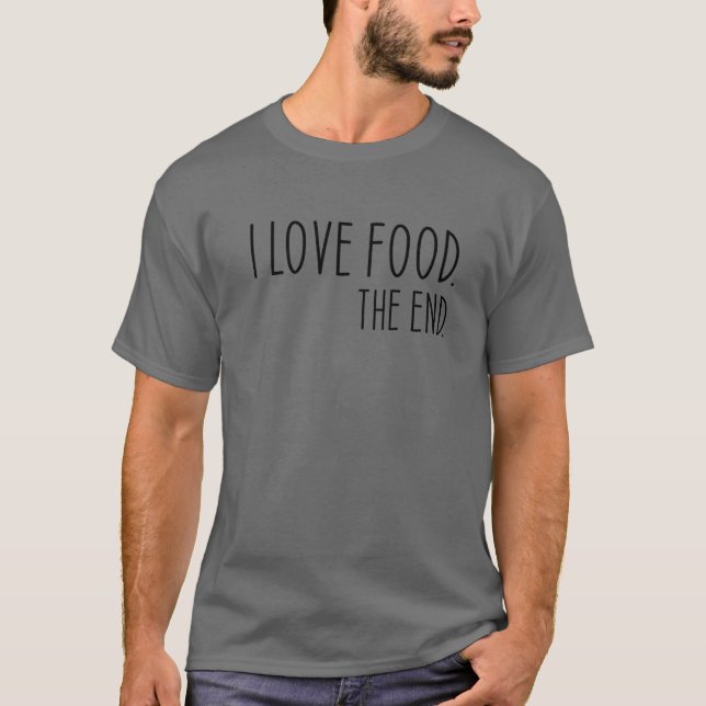 Camiseta Eu Adoro Comida. O Fim Engraçado (Frente)