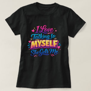 Camiseta Eu Adoro Conversar Comigo Mesma Ela Me Entende