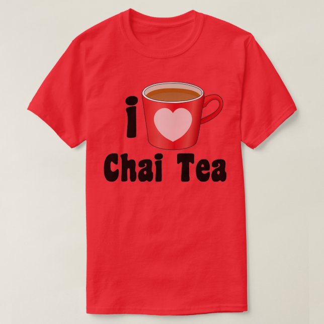 Camiseta Eu adoro Designs Chai Tea para amantes de chá (Frente do Design)