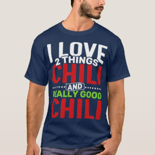 Camiseta Eu adoro duas coisas Chili e realmente boa Chili
