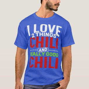 Camiseta Eu adoro duas coisas Chili e realmente boa Chili