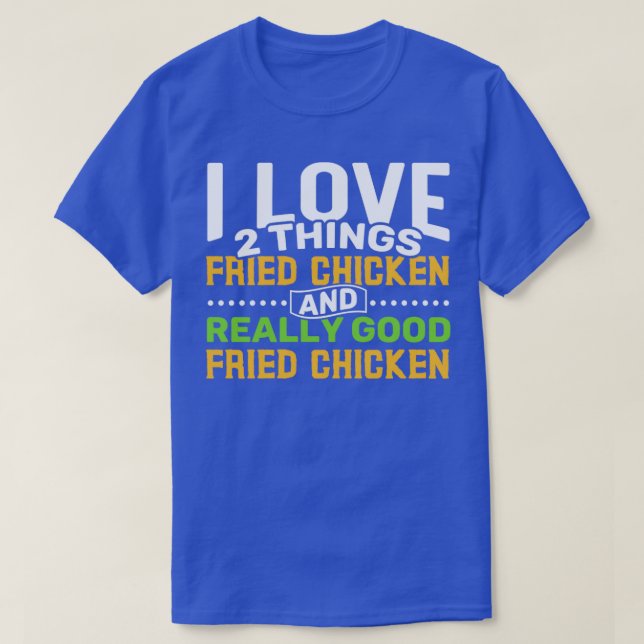 Camiseta Eu adoro duas coisas Fried Chicken e Realmente Goo (Frente do Design)