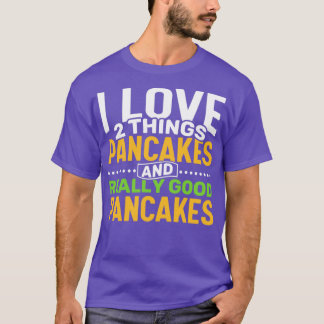 Camiseta Eu adoro duas coisas Pancakes e Pancakes Realmente