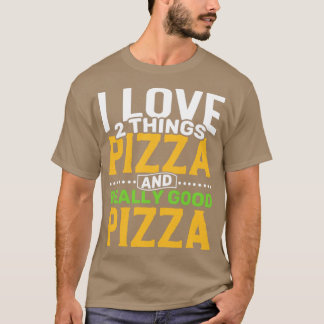 Camiseta Eu adoro duas coisas Pizza e Pizza Realmente Boa