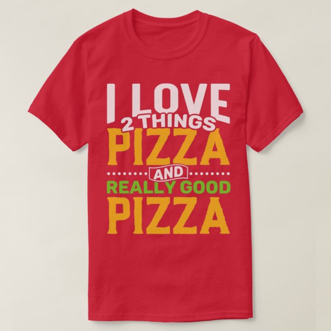 Camiseta Eu adoro duas coisas Pizza e Pizza Realmente Boa (Frente do Design)