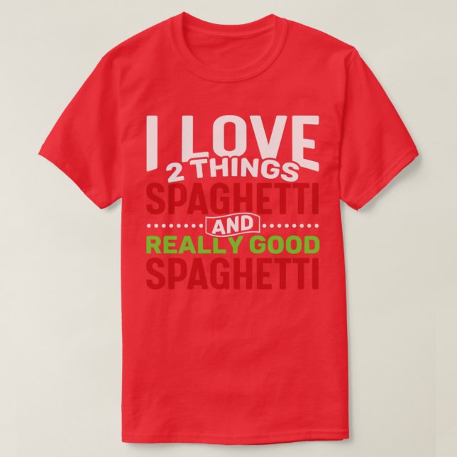 Camiseta Eu adoro duas coisas Spaghetti e Realmente Good Sp (Frente do Design)