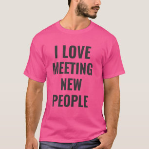Camiseta Eu Adoro Encontrar Novas Pessoas Engraçadas Mentir