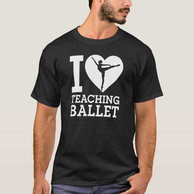Camiseta Eu adoro ensinar o instrutor de dança de Balé de B (Frente)