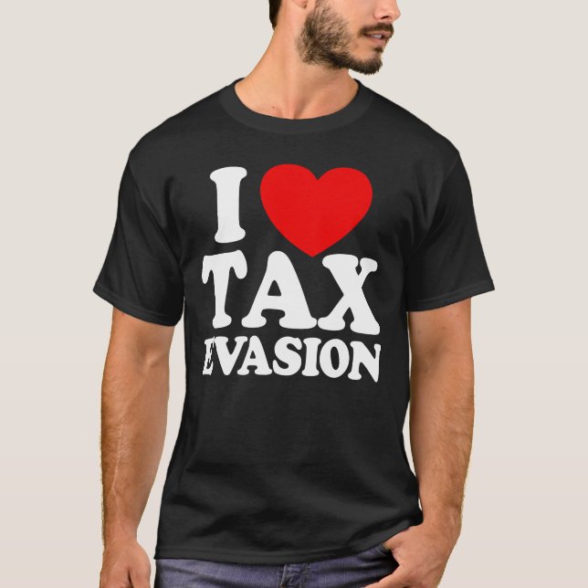 Camiseta Eu Adoro Evasão Fiscal Fraude Fiscal Evasão Fiscal (Frente)