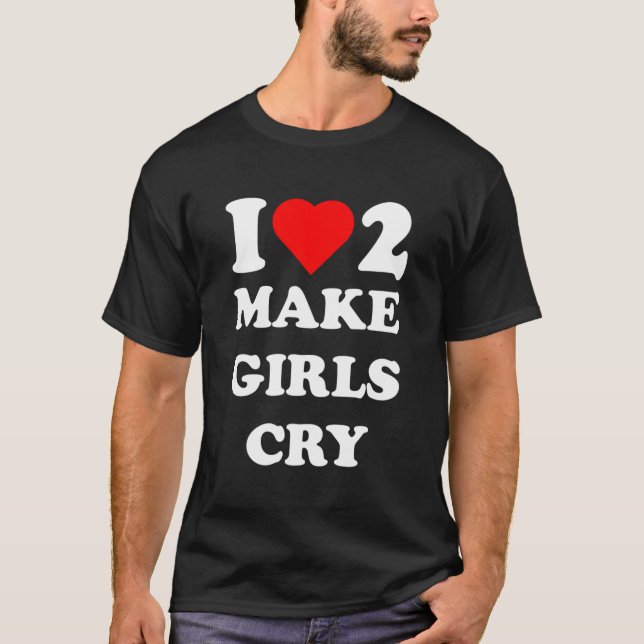 Camiseta Eu Adoro Fazer Meninas Chorar (Frente)