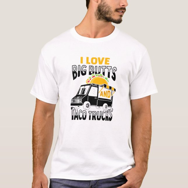 Camiseta Eu Adoro Grandes Bumbuns E Taco Trucks Design (Frente)