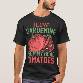 Camiseta Eu Adoro Jardinagem Da Minha Cabeça Tomates Mestre