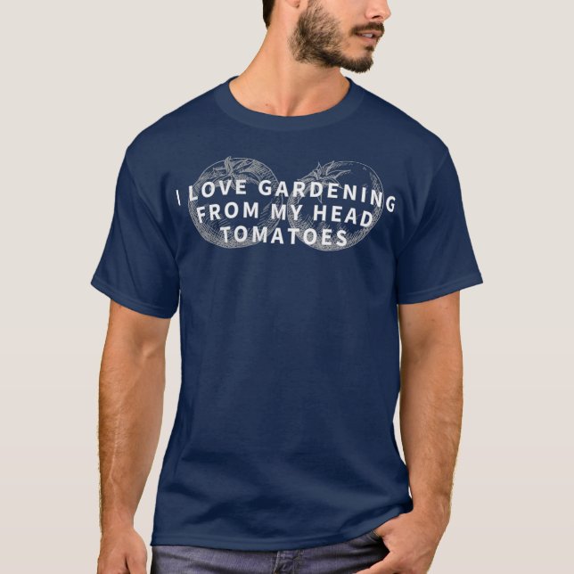 Camiseta Eu Adoro Jardinagem Tomates Arroados Engraçados Pr (Frente)