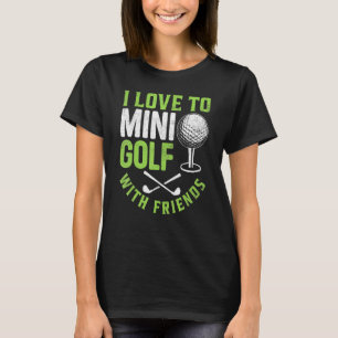 Camiseta Eu Adoro Jogar Minigolfe Com Amigos Golfistas