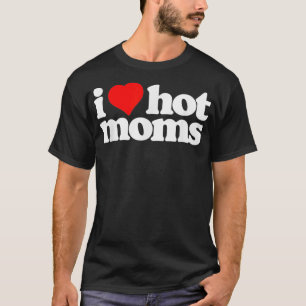Camiseta Eu adoro Mães quentes e engraçadas 