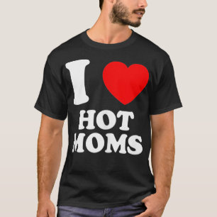 Camiseta Eu Adoro Mães Quentes E Mulheres Maduras