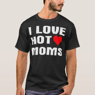 Camiseta Eu Adoro Mães Quentes Engraçadas Humor Dizendo Cot
