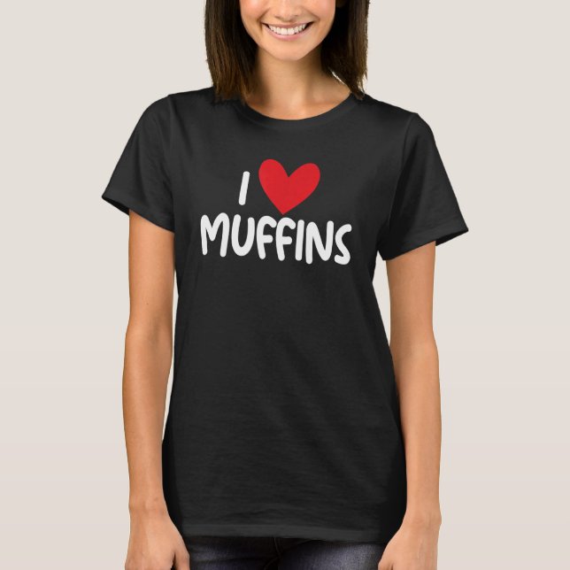 Camiseta Eu adoro Muffins Gráficos Impressão para Fãs de Mu (Frente)